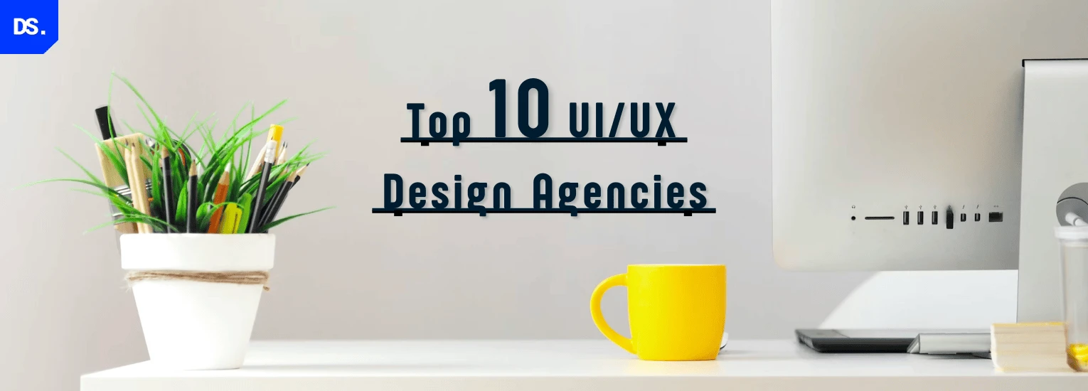 Top UI UX Design Agencies - Aug 2024